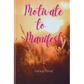 Motivate to Manifest