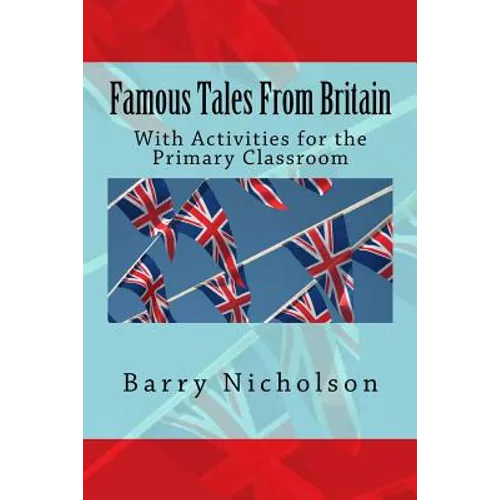 Famous Tales From Britain: With Activities for the Primary Classroom