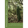 Wicca for Children: Teaching, Leaning, Understanding