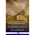 Chronological History of the Mosher Family: Genealogical Records and Anecdotes of the Moshers, from the 1700s to 1891