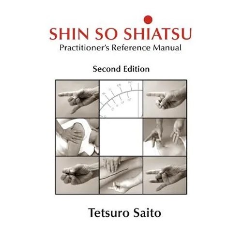 Shin So Shiatsu: Healing the Deeper Meridian Systems - Practitioner's Reference Manual, Second Edition