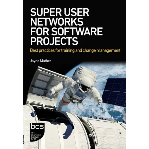 Super User Networks for Software Projects: Best Practices for Training and Change Management