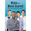 Make Your Move Scared: From Your Reality, Through Uncertainty, To Your Destiny
