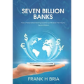 Seven Billion Banks