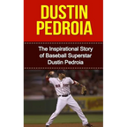 Dustin Pedroia: The Inspirational Story of Baseball Superstar Dustin Pedroia - Paperback