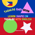 Learn shapes in Tagalog with English. Tagalog Baby Book: Shapes in Tagalog for Kids. Tagalog for Bilingual Babies and Toddlers. Picture Book