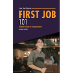 First Job 101: A Teen Guide to Employment - Paperback