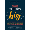 She Thinks Big: The Entrepreneurial Women's Guide to Moving Past the Messy Middle and Into the Extraordinary