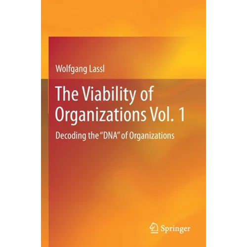 The Viability of Organizations Vol. 1: Decoding the DNA of Organizations