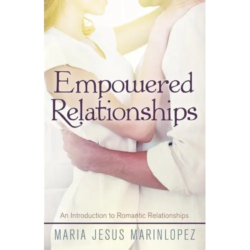 Empowered Relationships: An Introduction to Romantic Relationships