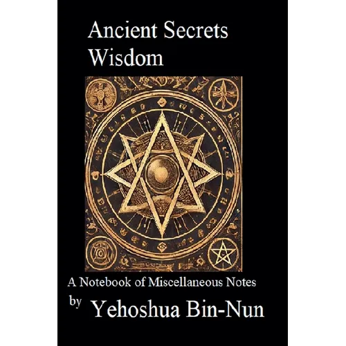Ancient Secrets Wisdom: A Notebook of Miscellaneous Notes