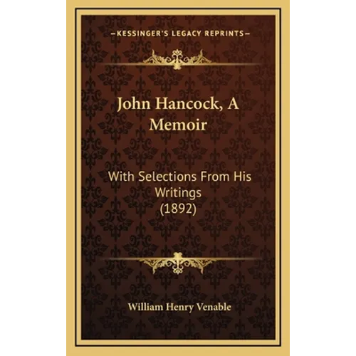 John Hancock, A Memoir: With Selections From His Writings (1892)