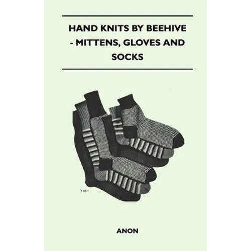 Hand Knits by Beehive - Mittens, Gloves and Socks
