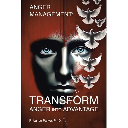 Anger Management: TRANSFORM Anger into Advantage