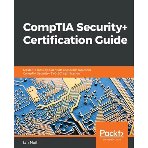 CompTIA Security+ Certification Guide: Master IT security essentials and exam topics for CompTIA Security+ SY0-501 certification