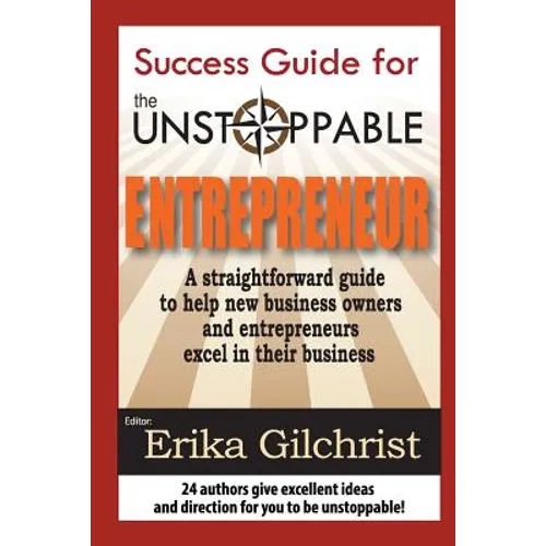 Success Guide for the Unstoppable Entrepreneur