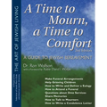A Time to Mourn, a Time to Comfort (2nd Edition): A Guide to Jewish Bereavement