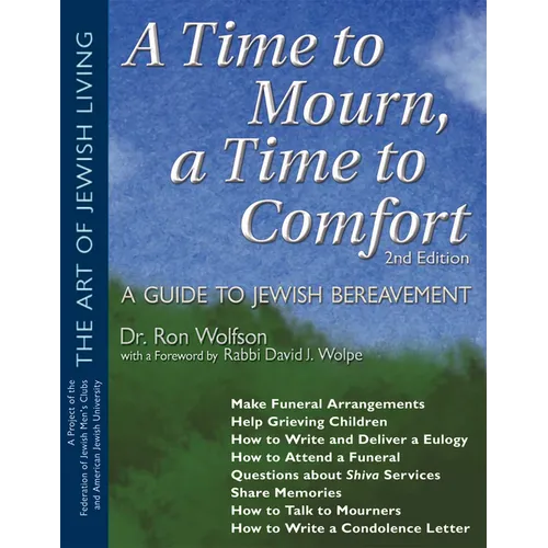 A Time to Mourn, a Time to Comfort (2nd Edition): A Guide to Jewish Bereavement