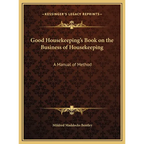 Good Housekeeping's Book on the Business of Housekeeping: A Manual of Method - Hardcover