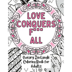 Love Conquers Fuck All: A Sweary Zentangle Coloring Book for Adults - Paperback