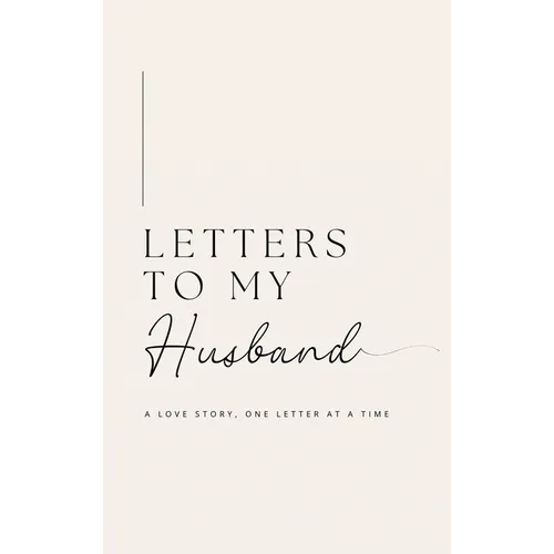 Letters to My Husband: A Love Story, One Letter At A Time (Hardback)