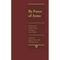 By Force of Arms: The Journals of Don Diego de Vargas, 1691-1693