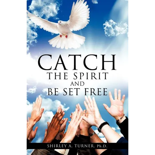 Catch the Spirit and Be Set Free