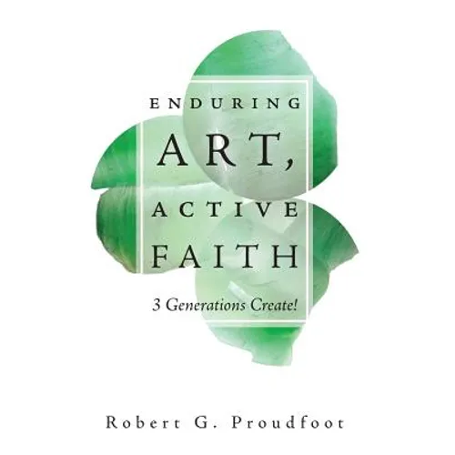 Enduring Art, Active Faith: 3 Generations Create!