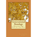 Generational Bondage: Healing the Pain of the Past
