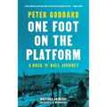 One Foot on the Platform: A Rock 'n' Roll Journey