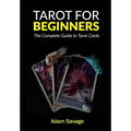 Tarot for Beginners: The Complete Guide to Tarot Cards
