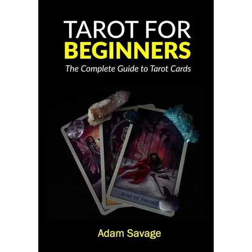 Tarot for Beginners: The Complete Guide to Tarot Cards