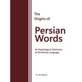The Origins of Persian Words: An Etymological Dictionary of the Persian Language