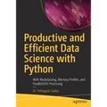 Productive and Efficient Data Science with Python: With Modularizing, Memory Profiles, and Parallel/Gpu Processing