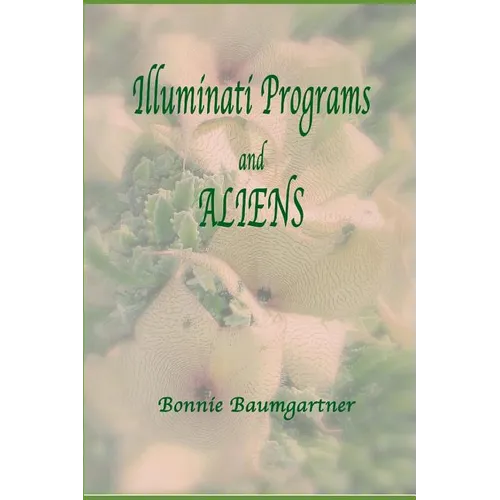 ILLUMINATI PROGRAMS and ALIENS: listed alphabetically