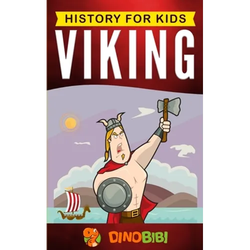 Viking: History for kids: A captivating guide to the Viking Age and Norse mythology