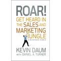 Roar! Get Heard in the Sales and Marketing Jungle: A Business Fable