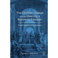 The Christian College and the Meaning of Academic Freedom: Truth-Seeking in Community