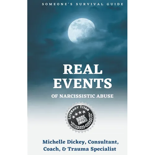 Real Events of Narcissistic Abuse: Someone's Survival Guide