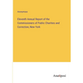 Eleventh Annual Report of the Commissioners of Public Charities and Correction, New York