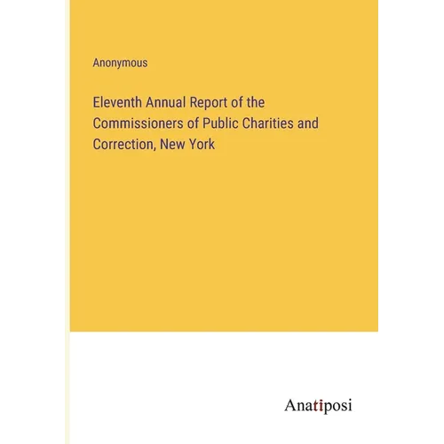 Eleventh Annual Report of the Commissioners of Public Charities and Correction, New York