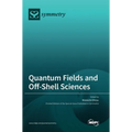 Quantum Fields and Off-Shell Sciences