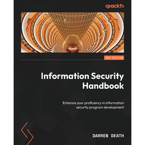 Information Security Handbook - Second Edition: Enhance your proficiency in information security program development
