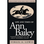 Life and Times of Ann Bailey: The Pioneer Heroine of the Great Kanawha Valley - Paperback