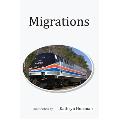 Migrations: Short Stories by Kathryn Holzman