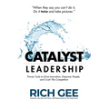 Catalyst Leadership: Proven Tools to Drive Innovation, Empower People, and Crush the Competition