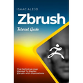 ZBrush Tutorial Guide: The Definitive User Manual To Master ZBrush with Illustrations