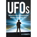 UFOs: What Is the Government Really Covering Up?
