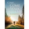 Come... Come and Walk with Me: The miracle of God's Voice!