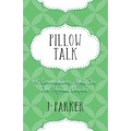 Pillow Talk: 40 Conversations about Sex for Married Couples